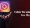 How to Use Instagram for Your Business