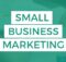 Trends for Small Business Marketing